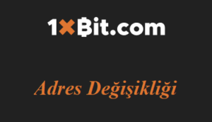 1xbit Adres Değişikliği