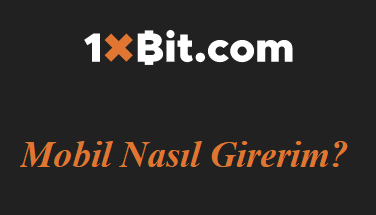 1xbit Mobil Nasıl Girerim?