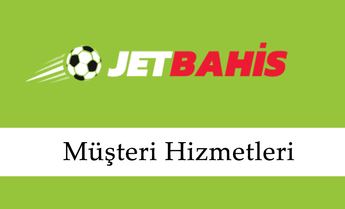 Jetbahis Müşteri Hizmetleri