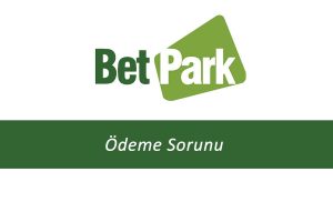 Betpark Ödeme Sorunu