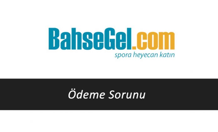 Bahsegel Ödeme Sorunu