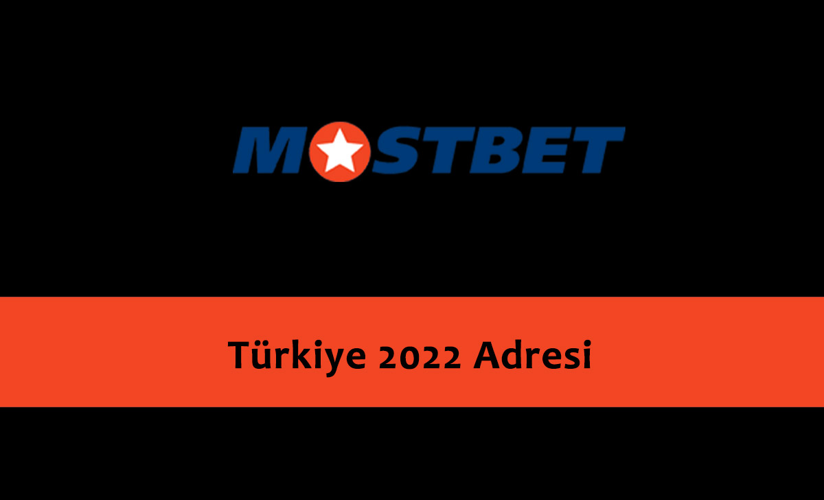 Mostbet Türkiye 2022 Adresi