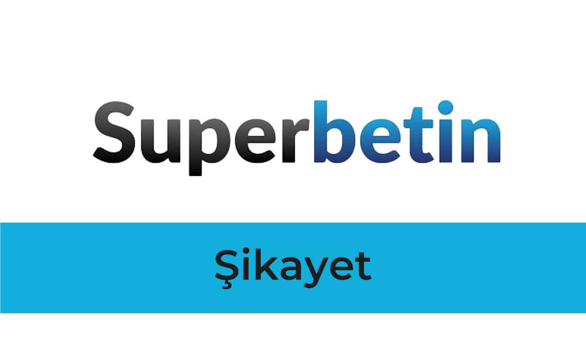 Superbetin Şikayet