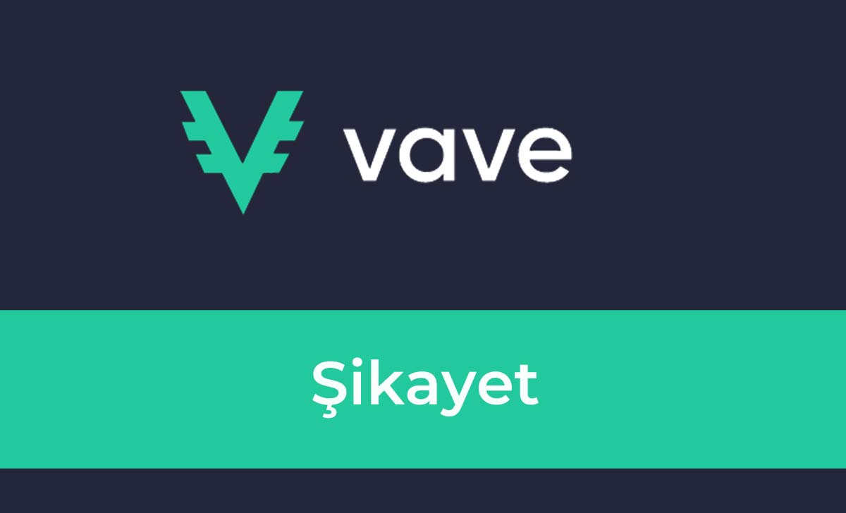 Vave Şikayet