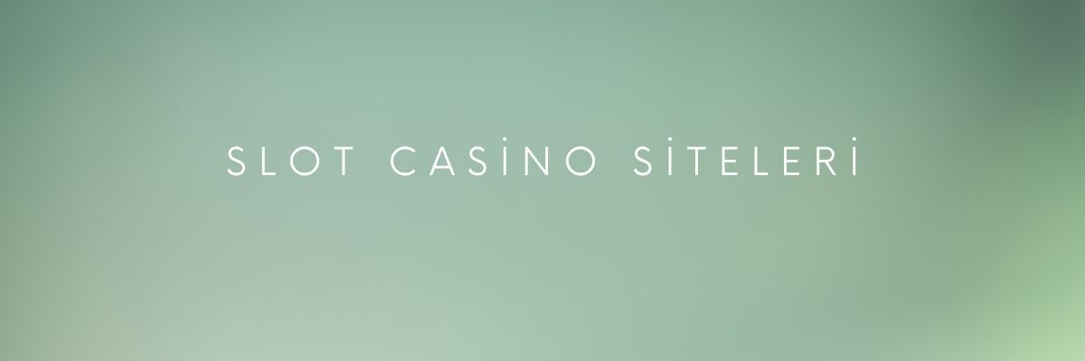 Slot Casino Siteleri