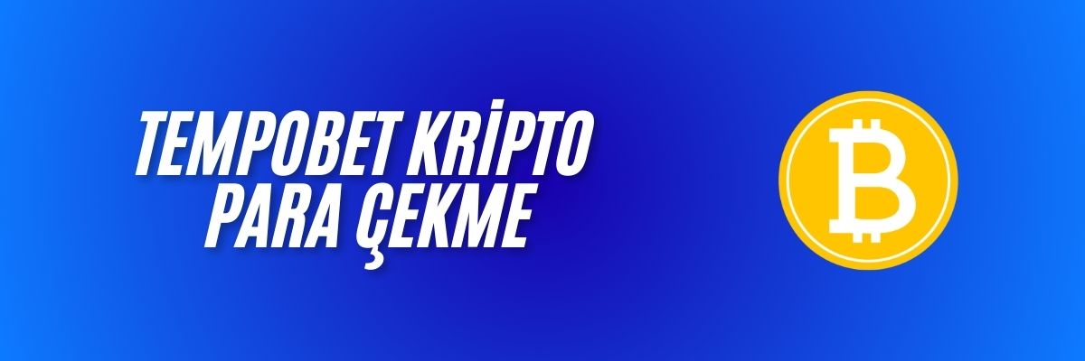 Tempobet Kripto Para Çekme