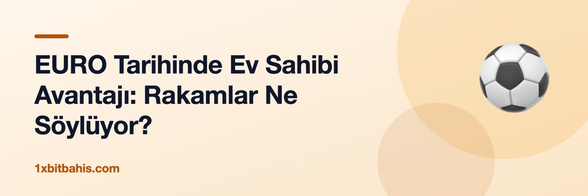 EURO Tarihinde Ev Sahibi Avantajı: Rakamlar Ne Söylüyor?